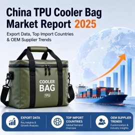 2025 China TPU Cooler Bag Export Report: Market Trends, Supplier Insights & Global Buyer Analysis